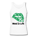 Weed IS Life Ladies Fitted Statement Tank - white