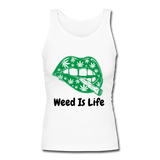 Weed IS Life Ladies Fitted Statement Tank - white
