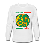 Tallawah IS Life...Men's Long Sleeve T-Shirt - white